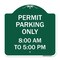 Signmission Permit Parking 8-00 Am to 5-00 Pm, Green & White Aluminum Sign, 18" x 18", GW-1818-23322 A-DES-GW-1818-23322 - alternate 1